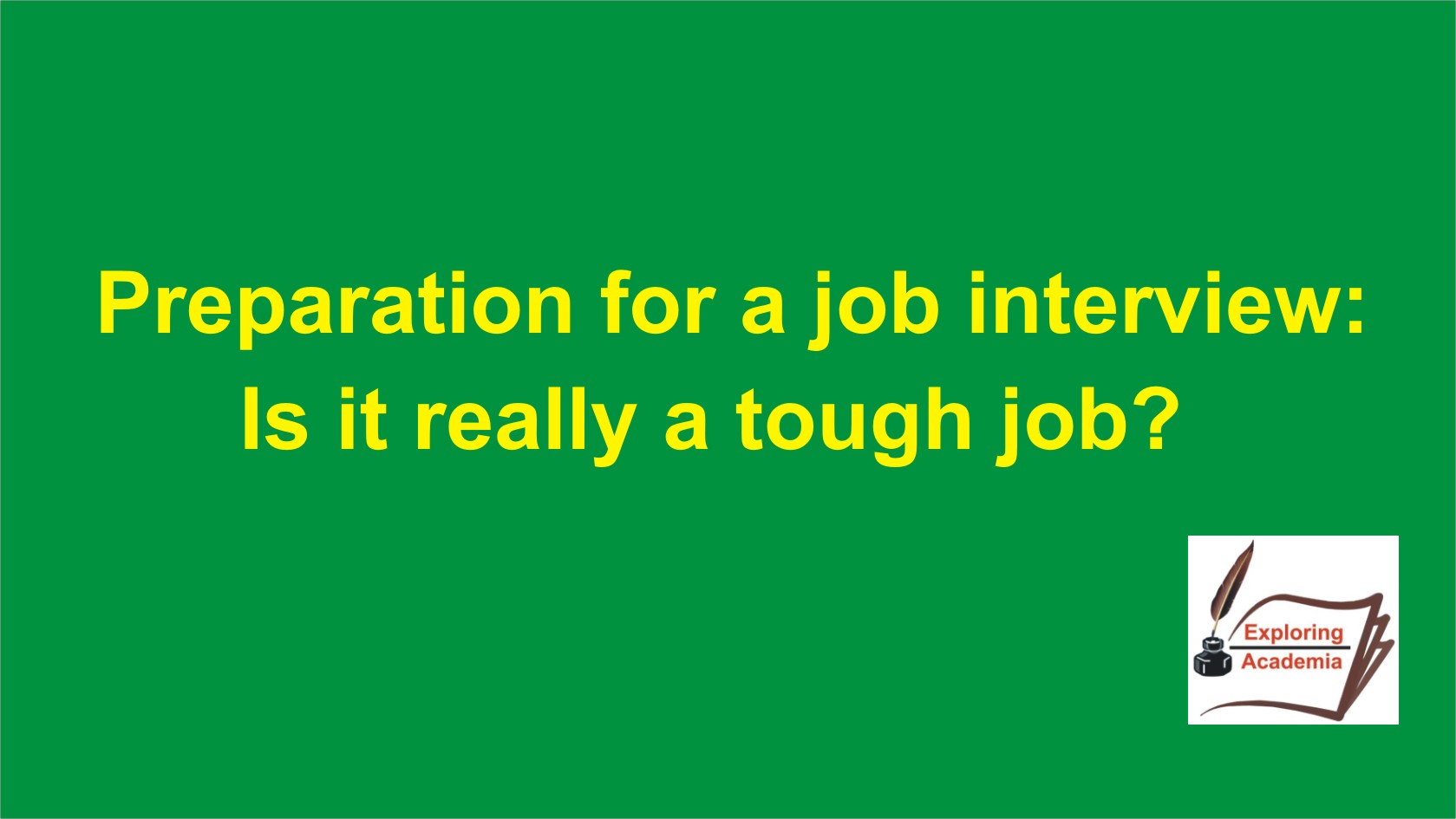 Preparation for a job interview: Is it really a tough job?