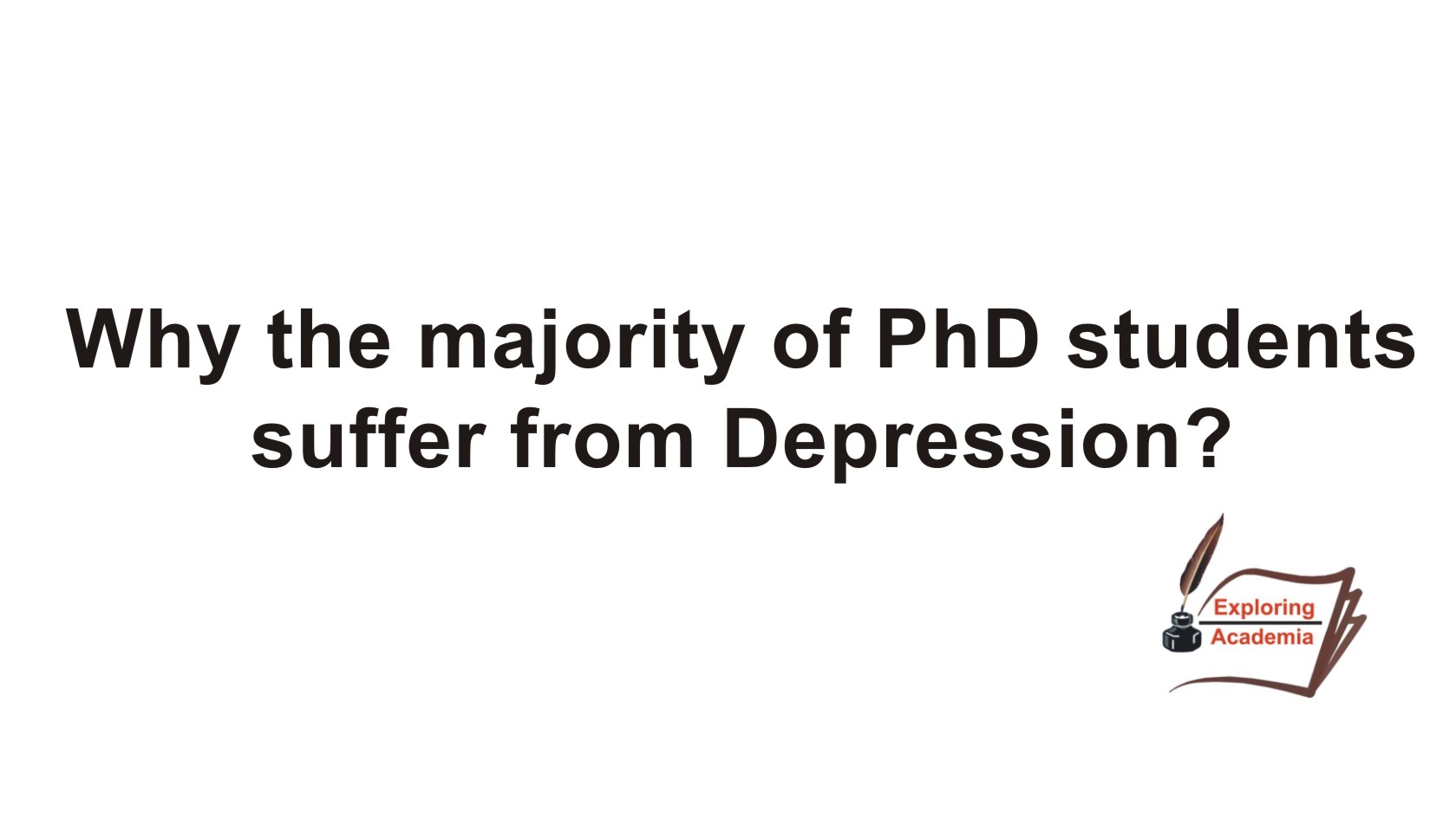Why the majority of PhD Students