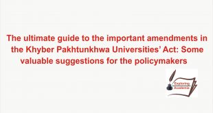 The ultimate guide to the important amendments in the Khyber Pakhtunkhwa Universities’ Act: Some valuable suggestions for the policymakers
