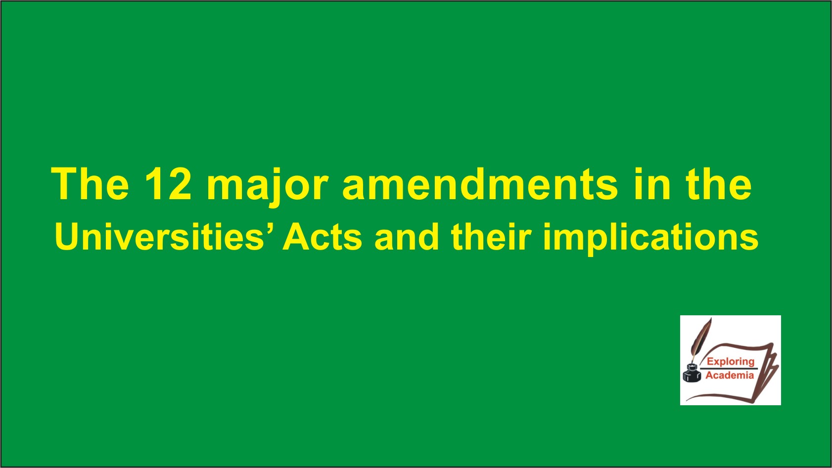 the 12 major amendments in the Universities Acts and the their imlications(1)