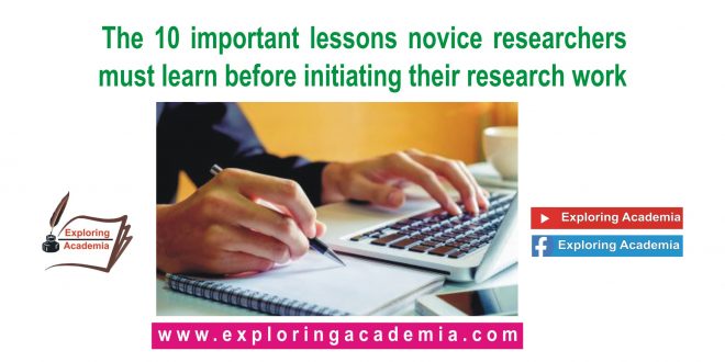 The 10 important lessons novice researchers must learn before initiating their research work
