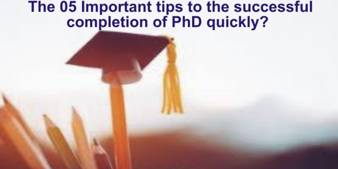 the 05 key points to successful completion of phd quickly