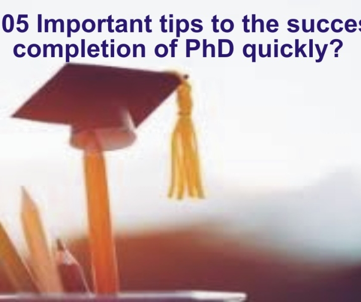 The 05 important tips to the successful completion of PhD quickly?