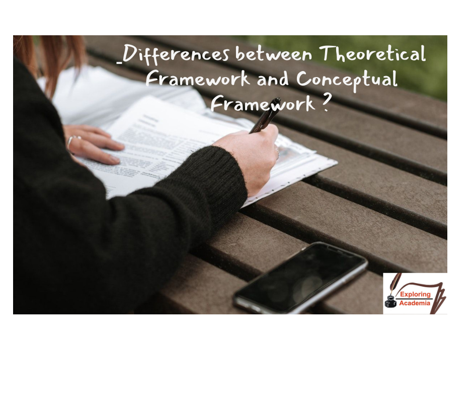 What are the key differences between Theoretical Framework and Conceptual Framework in research
