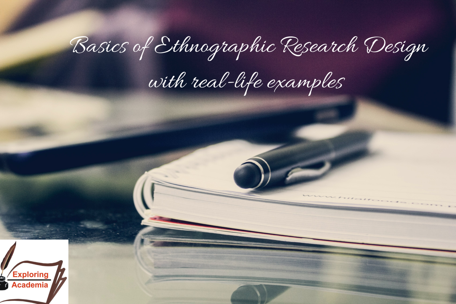 Basics of Ethnographic Research Design with real-life examples