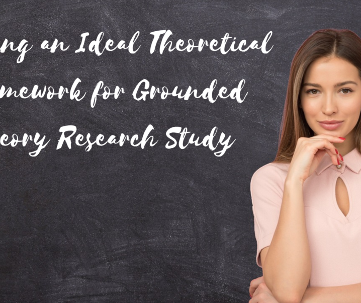 Choosing an Ideal Theoretical Framework for Grounded Theory Research Study: A Step-by-Step Guide