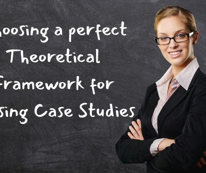 How to choose a best-fit Theoretical Framework for Nursing Case Studies research?