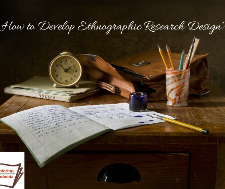 How to Develop Ethnographic Research Design?  A step-by-step Guide