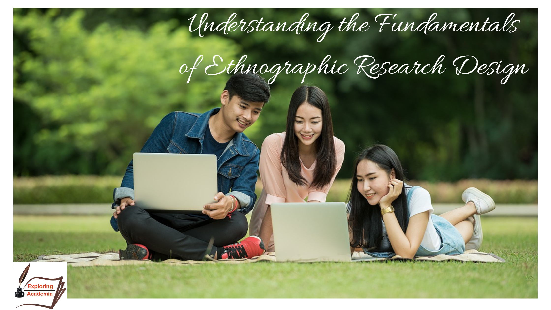 Understanding the Fundamentals of Ethnographic Research Design