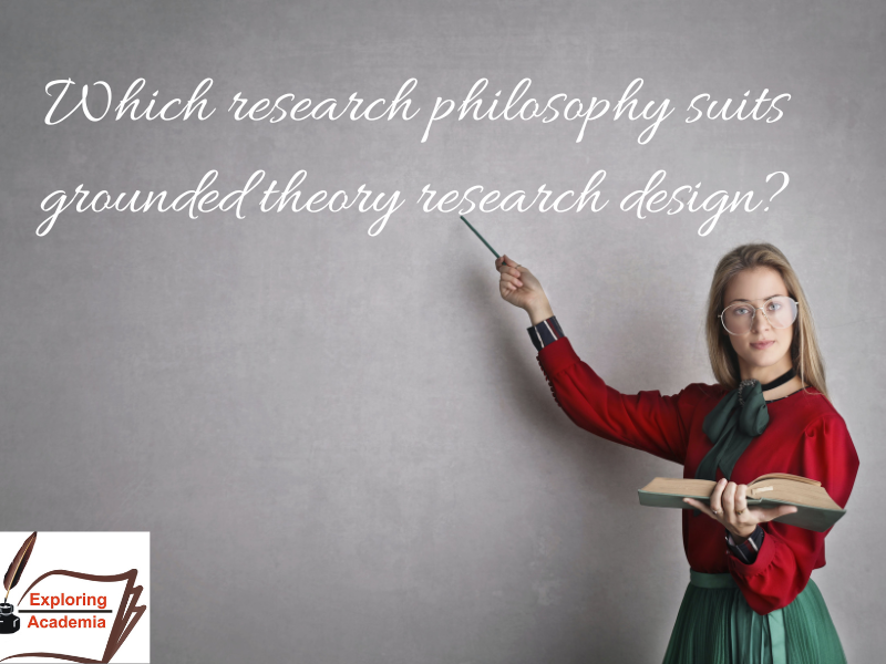 Which research philosophy suits grounded theory research design.png