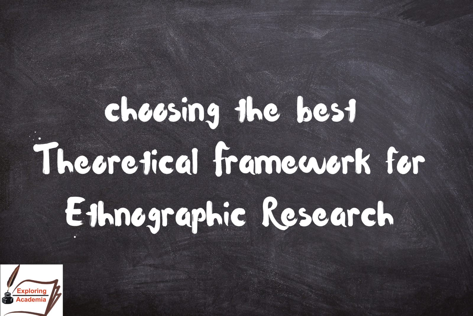 choosig the best Theoretical Framework for Ethnographic Research