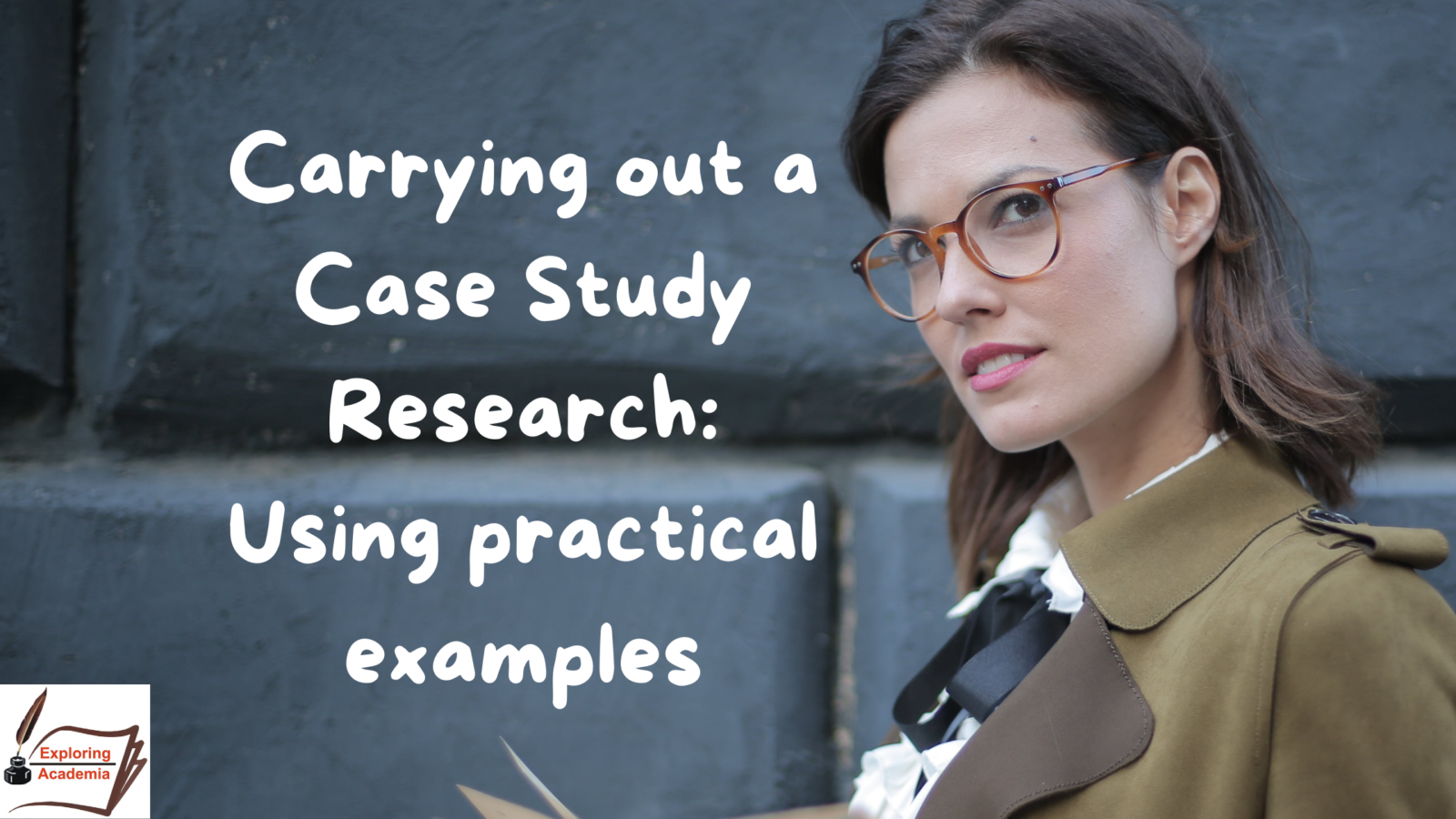 Carrying out a Case Study Research: Using practical examples
